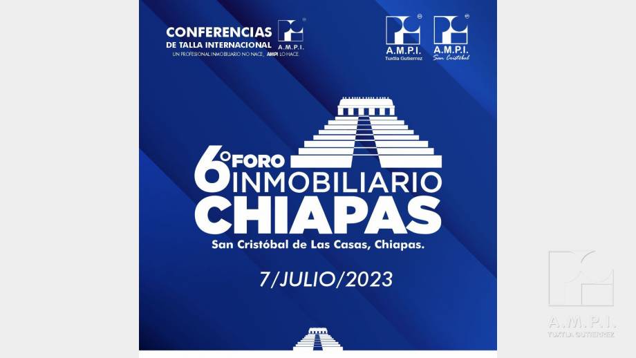 6o Foro Inmobiliario Chiapas - AMPI Tuxtla